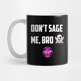 Don't Sage Me, Bro! Mug